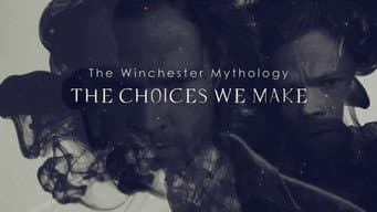 The Winchester Mythology: The Choices We Make