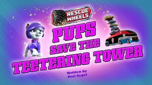 Rescue Wheels: Pups Save the Teetering Tower